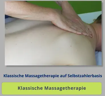 Klassische Massagetherapie auf Selbstzahlerbasis Klassische Massagetherapie Klassische Massagetherapie